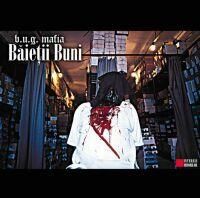 B.U.G. Mafia - Baietii Buni - Click pe poza pentru preview - Hip-Hop, Rap & R'n'B