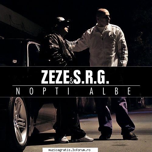 Zeze & S.R.G.- "Nopti Albe" - Zeze & S.R.G.- "Nopti Albe" in curand - Hip-Hop, Rap & R'n'B